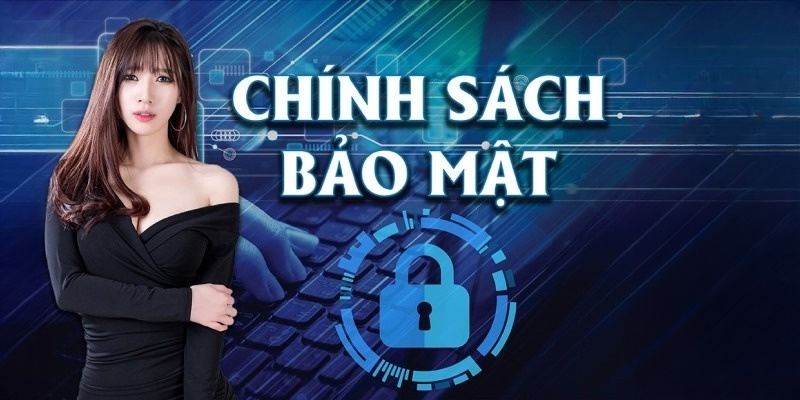 Tìm hiểu về chính sách bảo mật tại Nohu52